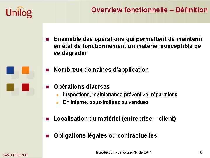 Overview fonctionnelle – Définition n Ensemble des opérations qui permettent de maintenir en état