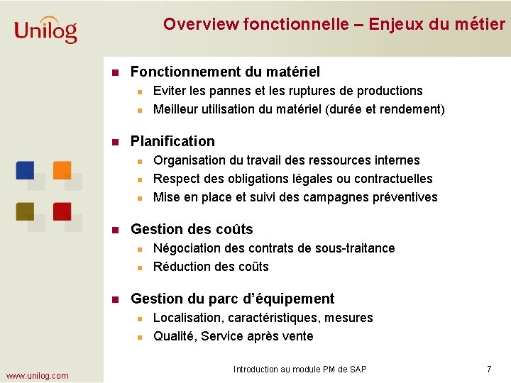 Overview fonctionnelle – Enjeux du métier n Fonctionnement du matériel n n n Planification