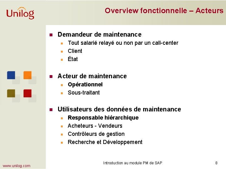 Overview fonctionnelle – Acteurs n Demandeur de maintenance n n Acteur de maintenance n