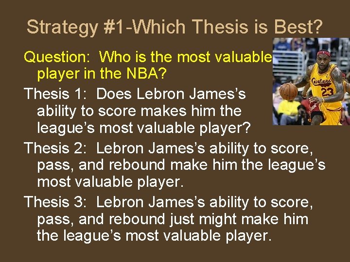 Strategy #1 -Which Thesis is Best? Question: Who is the most valuable player in