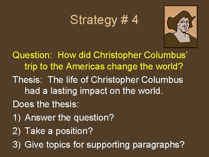 Strategy # 4 Question: How did Christopher Columbus’ trip to the Americas change the