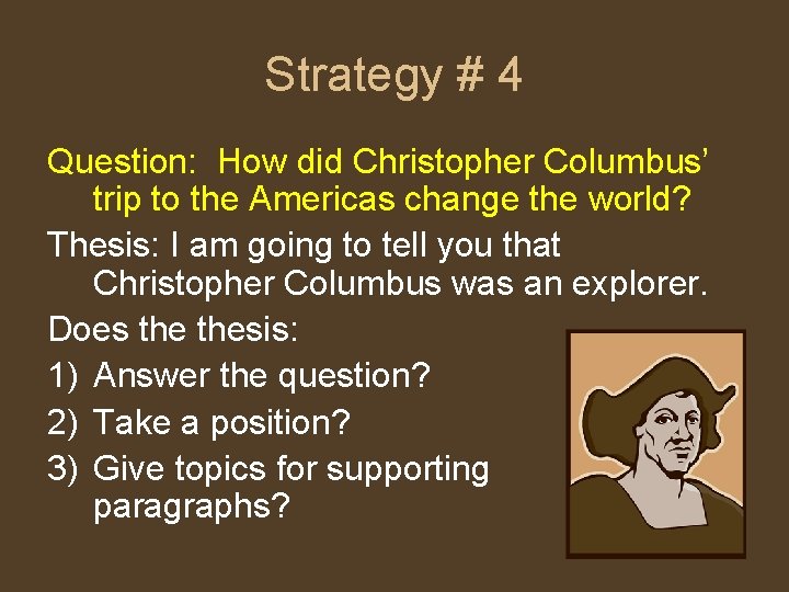 Strategy # 4 Question: How did Christopher Columbus’ trip to the Americas change the