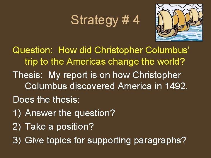 Strategy # 4 Question: How did Christopher Columbus’ trip to the Americas change the