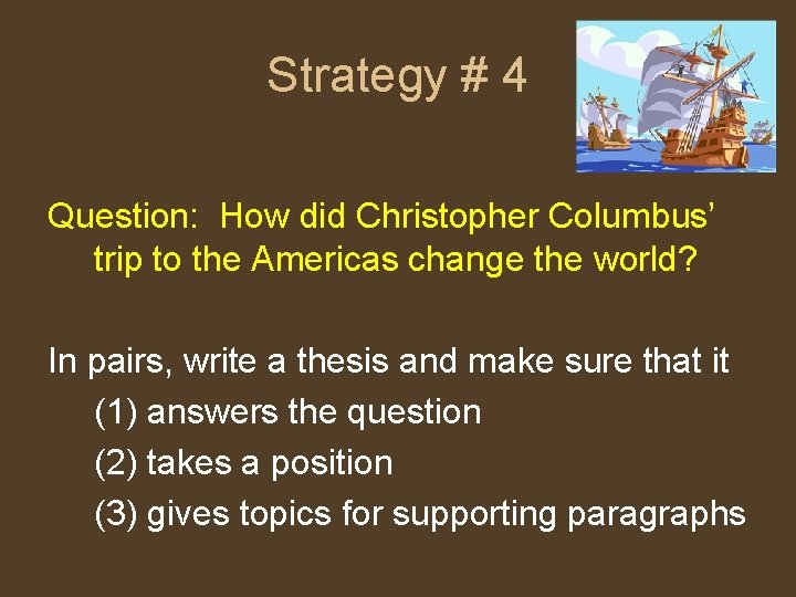 Strategy # 4 Question: How did Christopher Columbus’ trip to the Americas change the