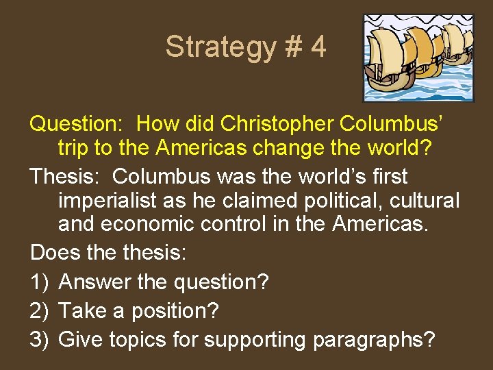 Strategy # 4 Question: How did Christopher Columbus’ trip to the Americas change the