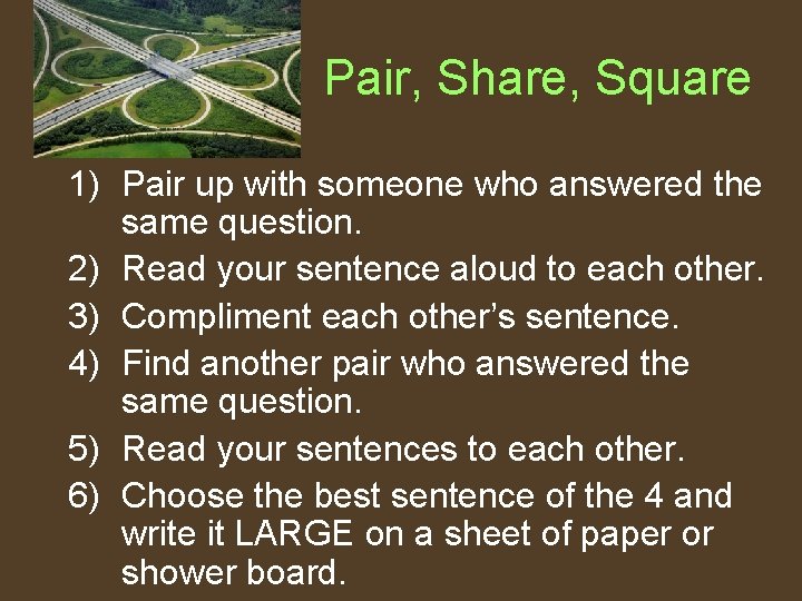 Pair, Share, Square 1) Pair up with someone who answered the same question. 2)