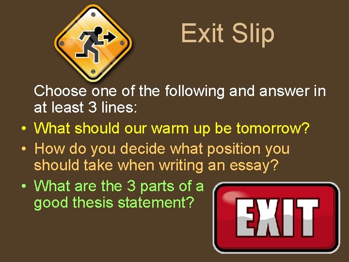 Exit Slip Choose one of the following and answer in at least 3 lines: