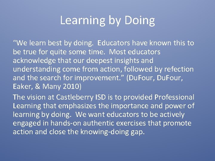 Learning by Doing “We learn best by doing. Educators have known this to be