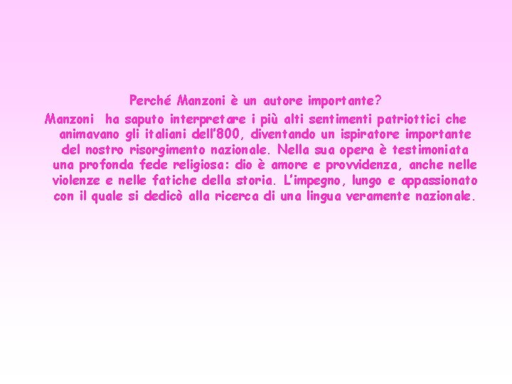 Perché Manzoni è un autore importante? Manzoni ha saputo interpretare i più alti sentimenti Perché Manzoni è un autore importante? Manzoni ha saputo interpretare i più alti sentimenti