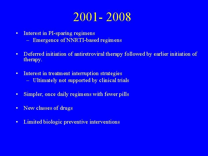 2001 - 2008 • Interest in PI-sparing regimens – Emergence of NNRTI-based regimens •