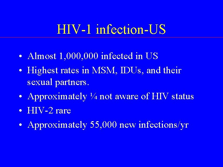 HIV-1 infection-US • Almost 1, 000 infected in US • Highest rates in MSM,