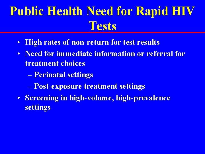 Public Health Need for Rapid HIV Tests • High rates of non-return for test