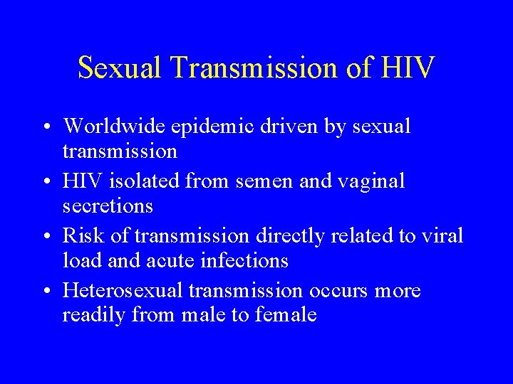 Sexual Transmission of HIV • Worldwide epidemic driven by sexual transmission • HIV isolated