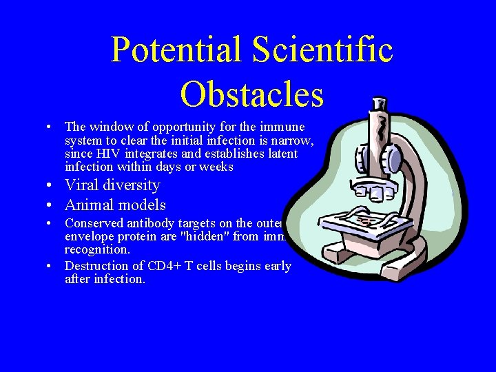 Potential Scientific Obstacles • The window of opportunity for the immune system to clear