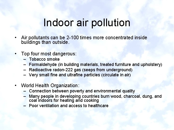 Indoor air pollution • Air pollutants can be 2 -100 times more concentrated inside