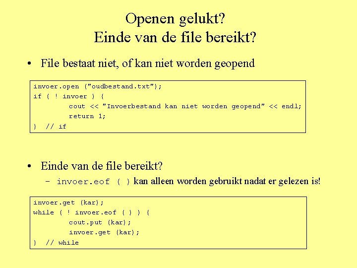 Openen gelukt? Einde van de file bereikt? • File bestaat niet, of kan niet