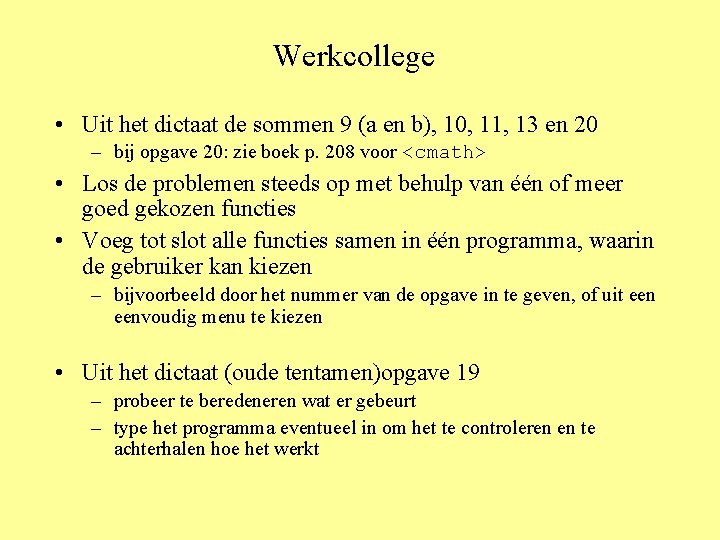 Werkcollege • Uit het dictaat de sommen 9 (a en b), 10, 11, 13