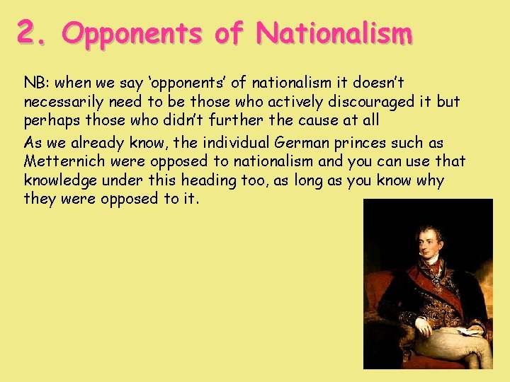 2. Opponents of Nationalism NB: when we say ‘opponents’ of nationalism it doesn’t necessarily 2. Opponents of Nationalism NB: when we say ‘opponents’ of nationalism it doesn’t necessarily