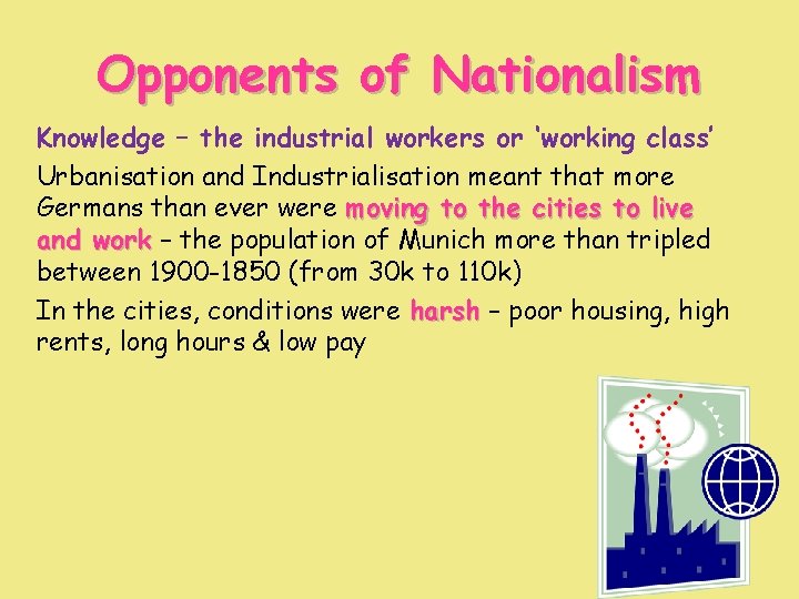 Opponents of Nationalism Knowledge – the industrial workers or ‘working class’ Urbanisation and Industrialisation Opponents of Nationalism Knowledge – the industrial workers or ‘working class’ Urbanisation and Industrialisation