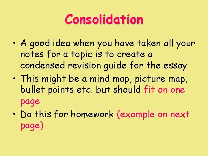 Consolidation • A good idea when you have taken all your notes for a Consolidation • A good idea when you have taken all your notes for a