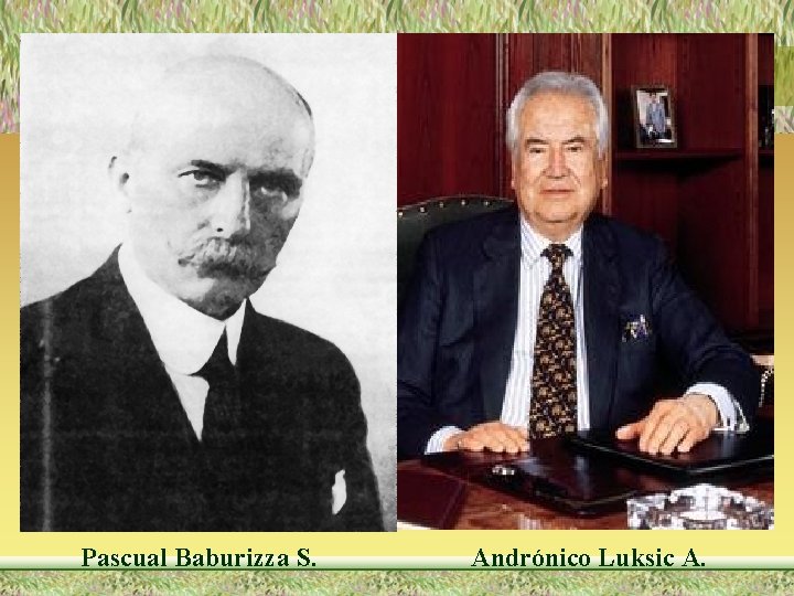 Pascual Baburizza S. Andrónico Luksic A. 