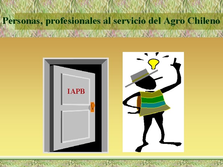 Personas, profesionales al servicio del Agro Chileno IAPB 