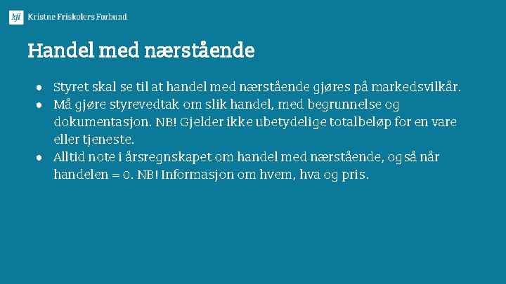 Handel med nærstående ● Styret skal se til at handel med nærstående gjøres på