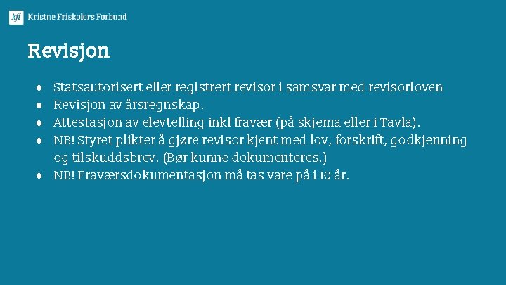 Revisjon Statsautorisert eller registrert revisor i samsvar med revisorloven Revisjon av årsregnskap. Attestasjon av