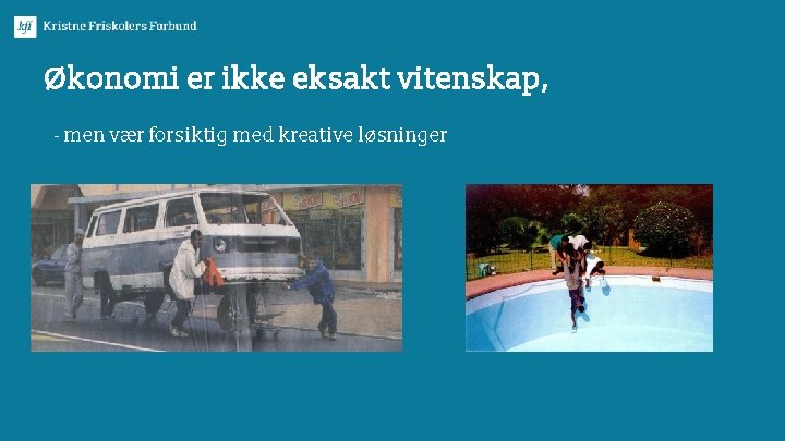 Økonomi er ikke eksakt vitenskap, - men vær forsiktig med kreative løsninger 