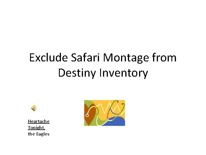 Exclude Safari Montage from Destiny Inventory Heartache Tonight, the Eagles 