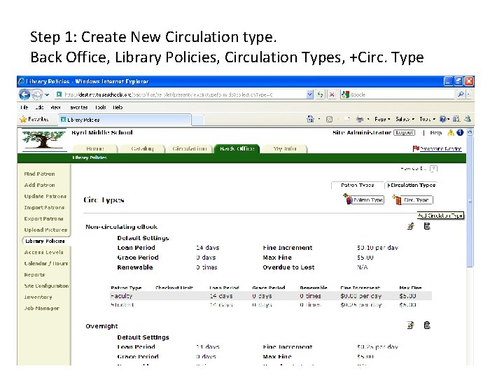Step 1: Create New Circulation type. Back Office, Library Policies, Circulation Types, +Circ. Type