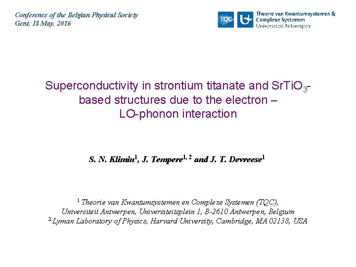 Conference of the Belgian Physical Society Gent, 18 May, 2016 Superconductivity in strontium titanate