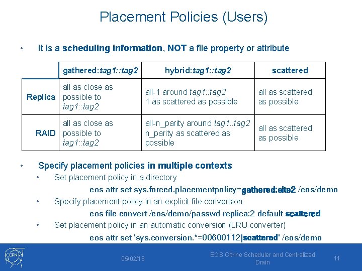 Placement Policies (Users) • It is a scheduling information, NOT a file property or