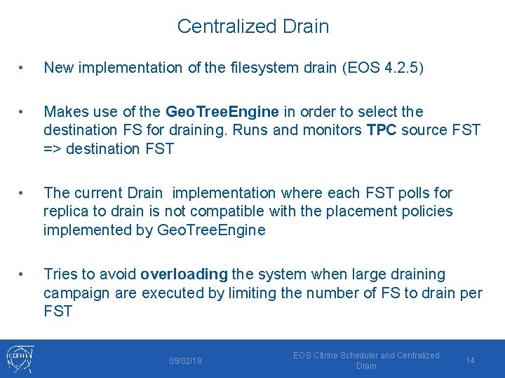 Centralized Drain • New implementation of the filesystem drain (EOS 4. 2. 5) •
