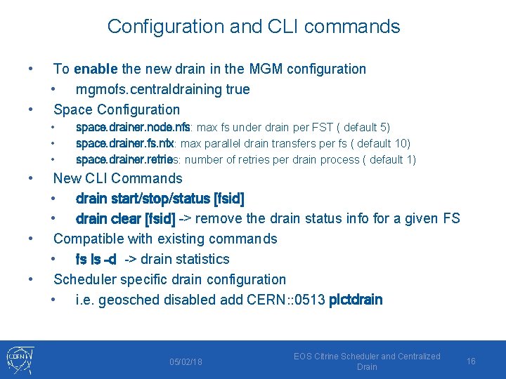 Configuration and CLI commands • • To enable the new drain in the MGM