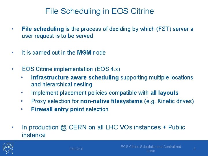 File Scheduling in EOS Citrine • File scheduling is the process of deciding by