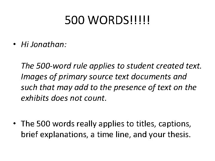 500 WORDS!!!!! • Hi Jonathan: The 500 -word rule applies to student created text.