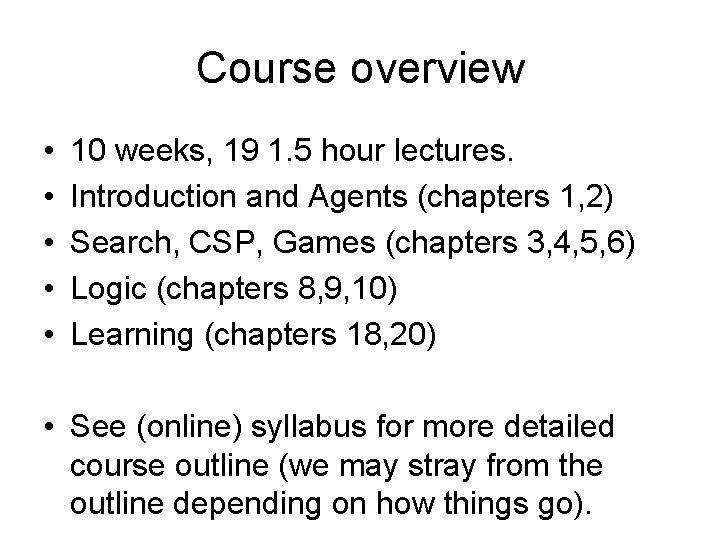 Course overview • • • 10 weeks, 19 1. 5 hour lectures. Introduction and Course overview • • • 10 weeks, 19 1. 5 hour lectures. Introduction and