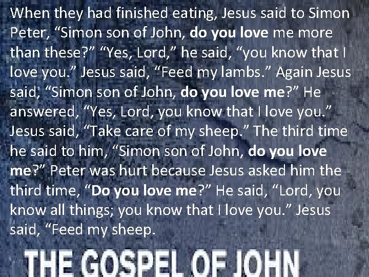 When they had finished eating, Jesus said to Simon Peter, “Simon son of John,