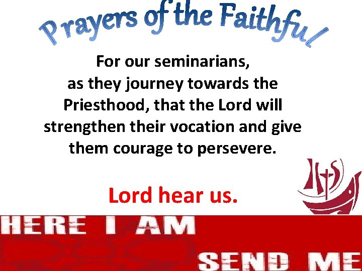 For our seminarians, as they journey towards the Priesthood, that the Lord will strengthen