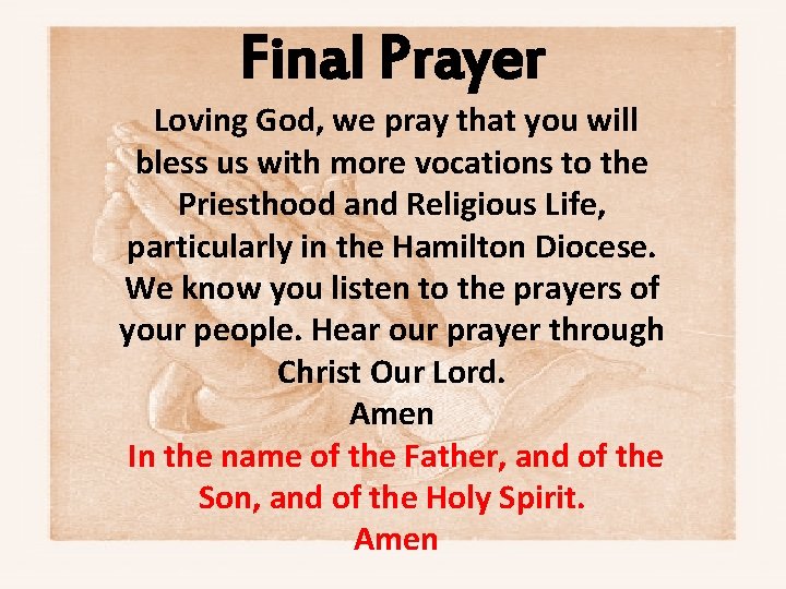 Final Prayer Loving God, we pray that you will bless us with more vocations