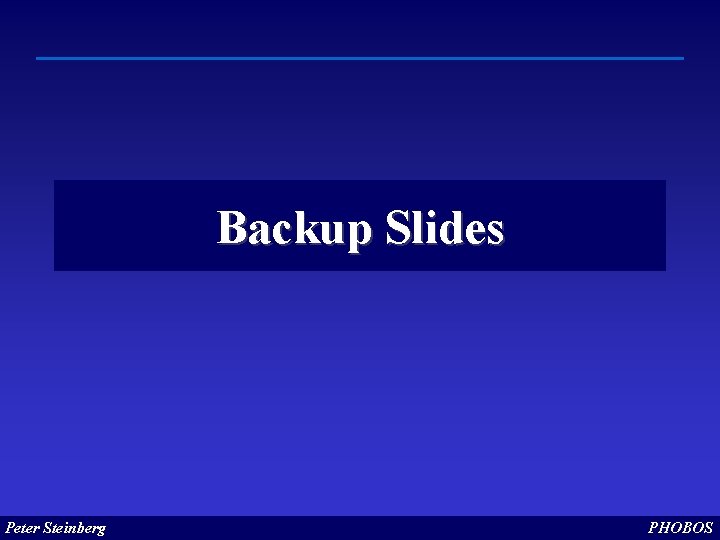 Backup Slides Peter Steinberg PHOBOS 