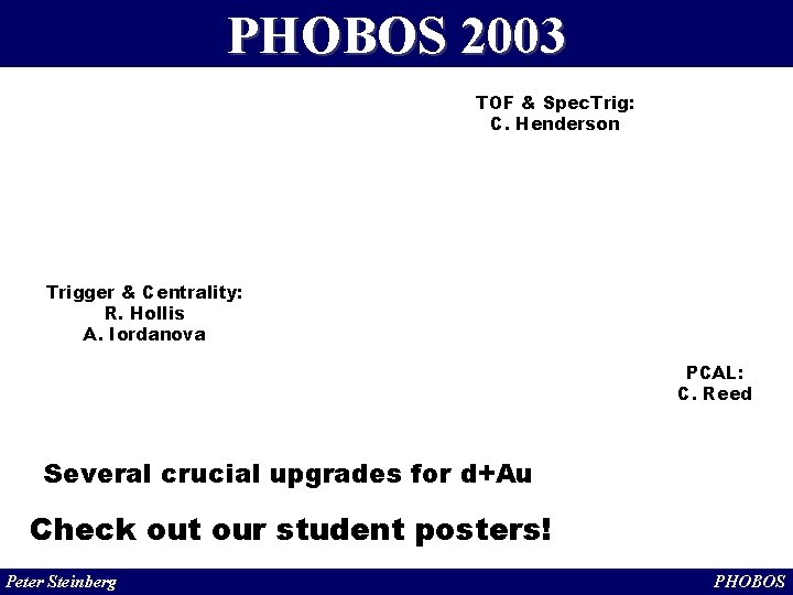 PHOBOS 2003 TOF & Spec. Trig: C. Henderson Trigger & Centrality: R. Hollis A.