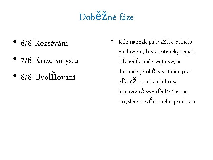 Doběžné fáze • 6/8 Rozsévání • 7/8 Krize smyslu • 8/8 Uvolňování • Kde