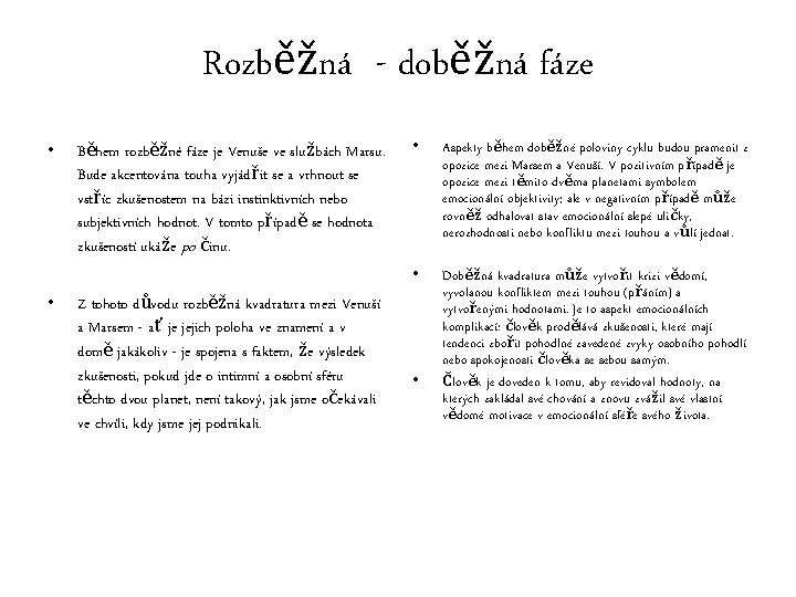Rozběžná - doběžná fáze • • Během rozběžné fáze je Venuše ve službách Marsu.