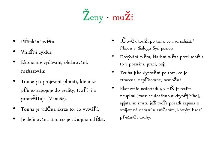 Ženy - muži • Přitakání světu • Vnitřní cyklus • Ekonomie vydávání, obdarování, rozhazování