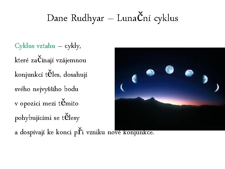Dane Rudhyar – Lunační cyklus Cyklus vztahu – cykly, které začínají vzájemnou konjunkcí těles,