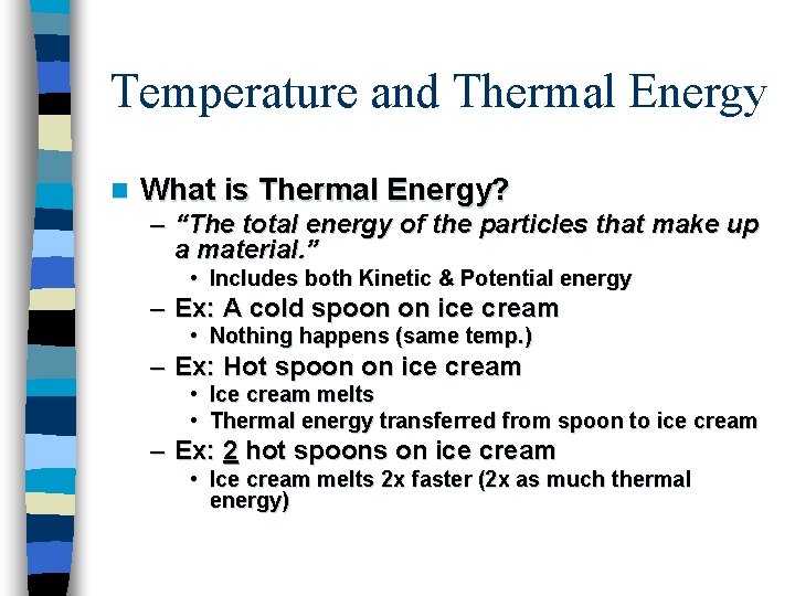 Temperature and Thermal Energy n What is Thermal Energy? – “The total energy of Temperature and Thermal Energy n What is Thermal Energy? – “The total energy of