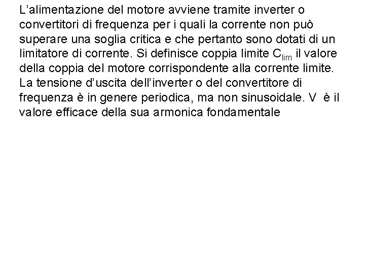 L’alimentazione del motore avviene tramite inverter o convertitori di frequenza per i quali la