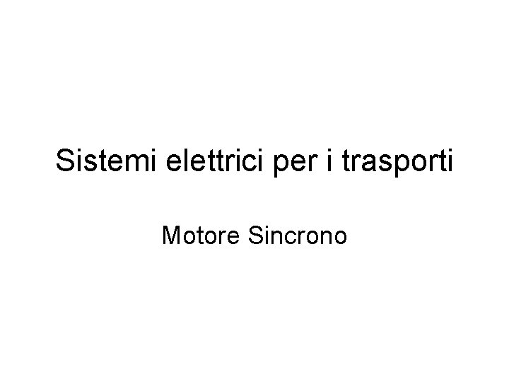 Sistemi elettrici per i trasporti Motore Sincrono 